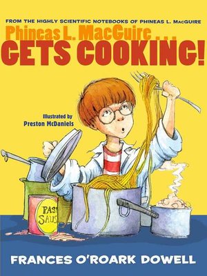 cover image of Phineas L. MacGuire...Gets Cooking!